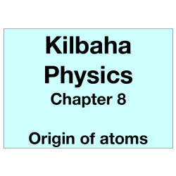 Physics Chapter 8 - Origin of atoms